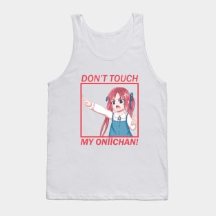 Don't touch my oniichan! Tank Top